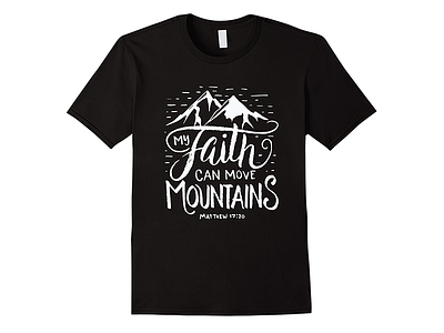 My Faith Can Move Mountains bible verse christian faith t shirt
