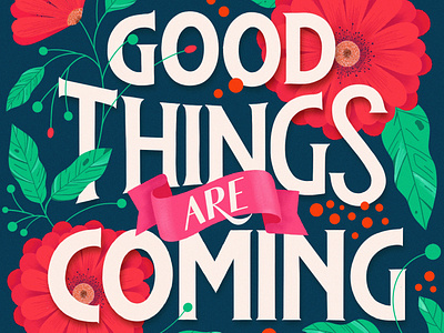 Good Things are Coming.