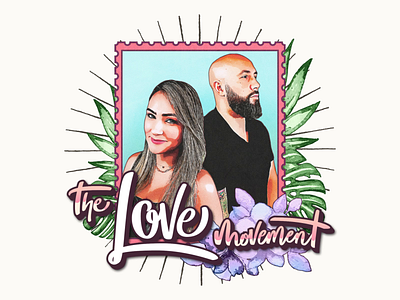 The Love Movement after effects animation branding design graphic design hand lettering illustration lettering logo motion design motion graphics podcast podcast artwork tropical typography