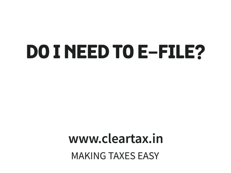 Do I Need To e-File? after effects cleartax efile illustrator income tax itr tax basics