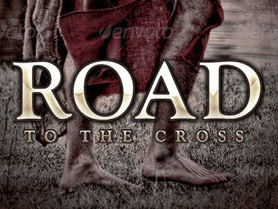 Road To The Cross Church Flyer Template bible study book cover bulletin christian church crucifixtion disciples eternal life gethsemane mount of olives roman road sermon title