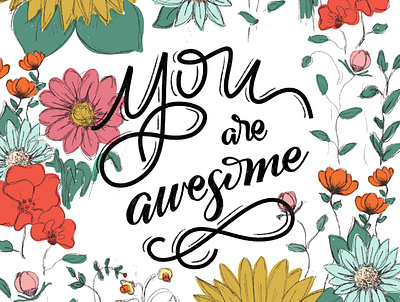 You are Awesome floral art floral illustration flowers illustration lettering lettering art lettering artist typography