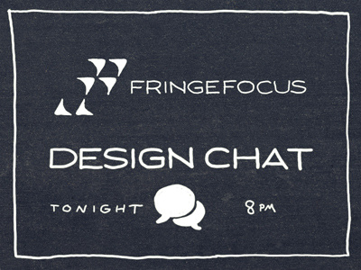 Design Chat | 8pm chat design focus fringe interview notice