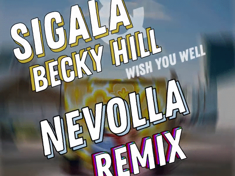 Sigala/Becky Hill - Wish You Well ( Nevolla Remix ) club flyer club flyers club night club party cover art cover artwork cover design event event agency event branding festival poster song cover