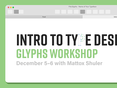 Intro to Type Design: Glyphs Workshop font type type design