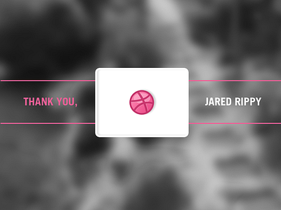 Thank You, Mr. Jared Rippy. debut dribbble invite