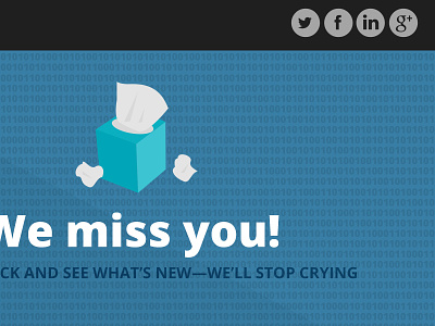 We Miss You Email come back nurture campaign reminder tissues we miss you
