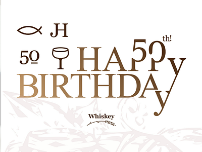 Happy 50th! customtype happy 50th birthday happy birthday labeldesign logotype packagedesign packagingdesign typemark typetreatment typography whiskey whiskeylabel whisky wordmark