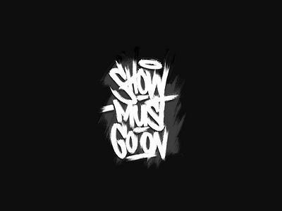 Show Must Go On handlettering letter lettering logo logodesign logotype type typography