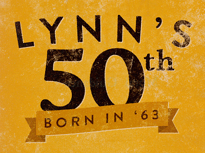 Lynn's 50th Birthday 1963 50 birthday texture typography
