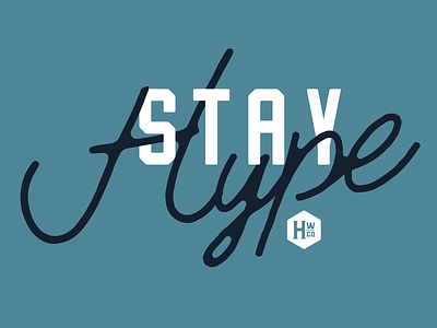 Stay Hype blue hype wood script type typography woodworking