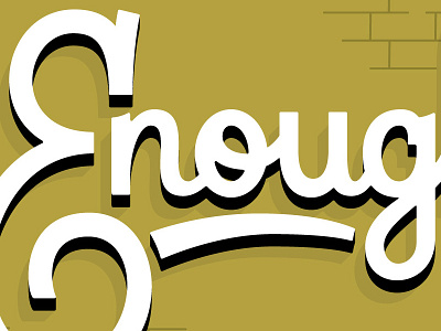 Enough enough hand lettering lettering typography