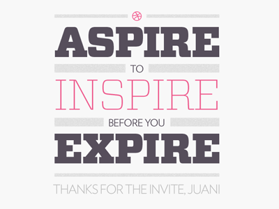 Aspire to inspire before you expire