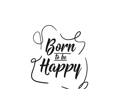 born to be happy, the inscription on a black background, isolate