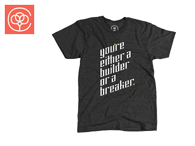 Build or Break cotton bureau graphic graphic tee shirt t shirt type typography