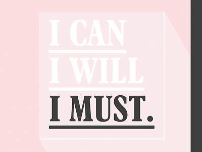 I Can, I Will, I Must design print typography
