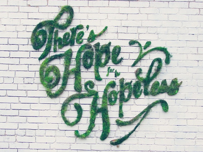 There's Hope for the Hopeless design environmental graffiti graphic green hope moss plants spanish theres hope for the hopeless typography