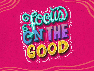 Focus on the good handmadetype lettering lettering art lettering artist