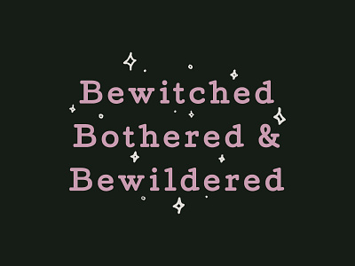 Bewitched, Bothered, & Bewildered bewildered bewitched black bothered halloween magical purple spooky text witchy