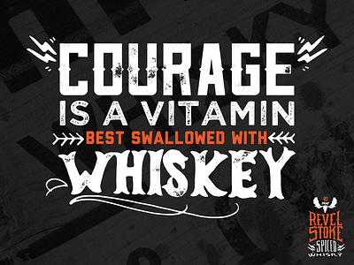 COURAGE bar bourbon canada drink hand lettering kansas city quote revel stoke spiced type typography whiskey