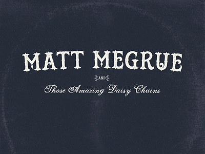 Matt Megrue & The Daisy Chains 7 Inch Record album art album artwork album cover album cover art branding design illustration logo music album music art music artist typography vinyl record