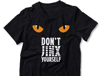 Don t Jinx Yourself - T Shirt Design