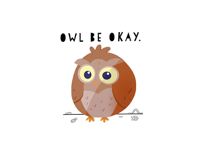 OWL BE OKAY.