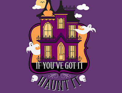 Haunted House "If You've Got It Haunt It" autumn creepy fall ghosts halloween halloween design haunted haunted house spooky