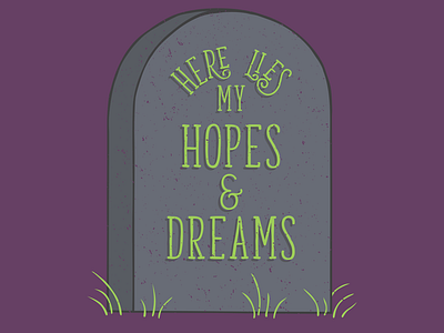 Here Lies My Hopes & Dreams Gravestone