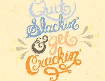 Quit Slackin' and Get Crackin' cute design illustraion inspirational inspirational quote quote typography