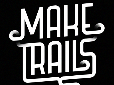 Make Trails black and white custom type lettering new years resolution type typography