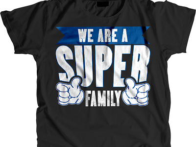 WE ARE A SUPER FAMILY T SHIRT animation brand branding design icon identity illustration illustrator lettering logo type typography vector