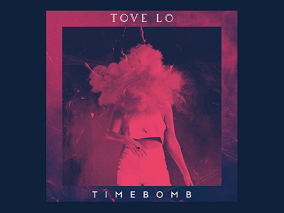 Tove Lo - Timebomb artwork music timebomb tove lo