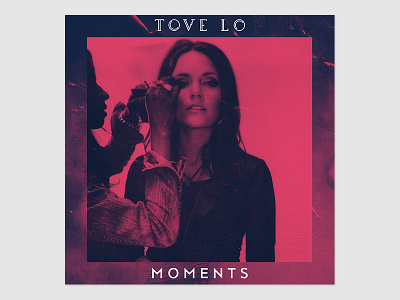 Tove Lo - Moments artwork moments music tove lo