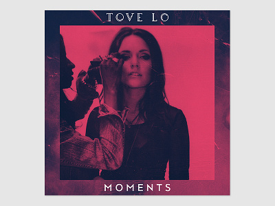 Tove Lo - Moments