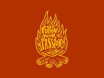 Follow Your Passion fire lettering typography wood