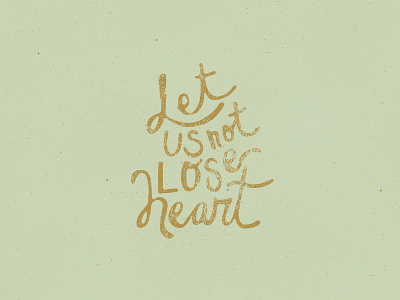 Let Us Not Lose Heart