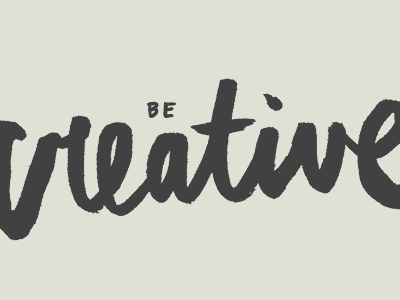 Be Creative