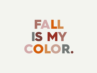 Fall Is My Color color colorful fall sans serif type