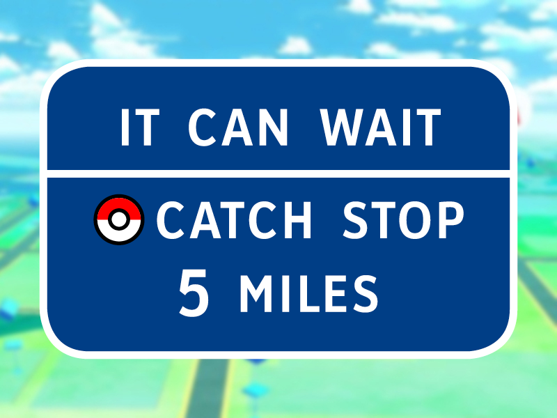 Don't catch 'em all and drive nintendo app iphone game car sign screen ui pokemon funny fun type