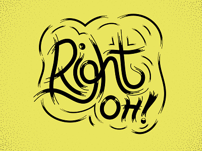 Right Oh - Britishisms Lettering Project custom brushes design hand lettering illustration stippling typography vector