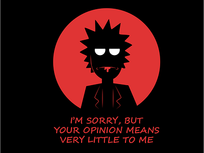 Rick and Morty - I'm Sorry But Your Opinion means Little to me. adobeillustator artwork illustration illustrator art poster quotes rick and morty