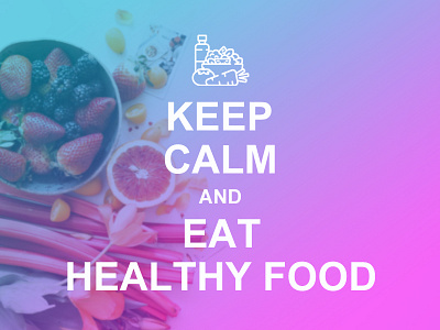 Keep Calm and Eat Healthy Food design gradient color photo photoshop typography typography design vector