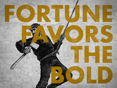 Fortune favors... futura texture typography