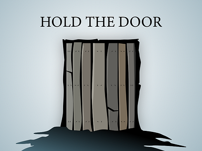 Hold The Door door gameofthrones got illustration illustrator sad