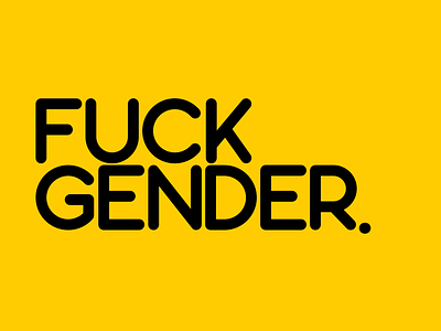 FUCK GENDER fuck gender gender gender expresion gender neutral