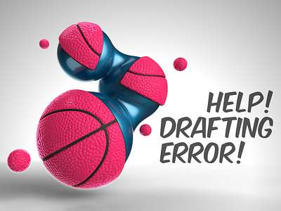 Help! Drafting Error! 3d basketball draft dribbble error invitation invite prospect