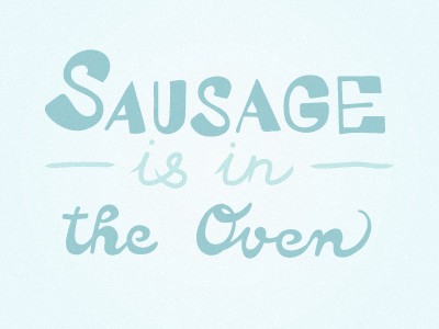 Sausage is in the Oven handwritten illustration lettering