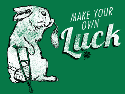 Make your own luck