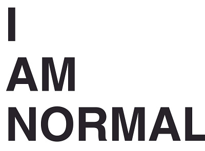 I am normal